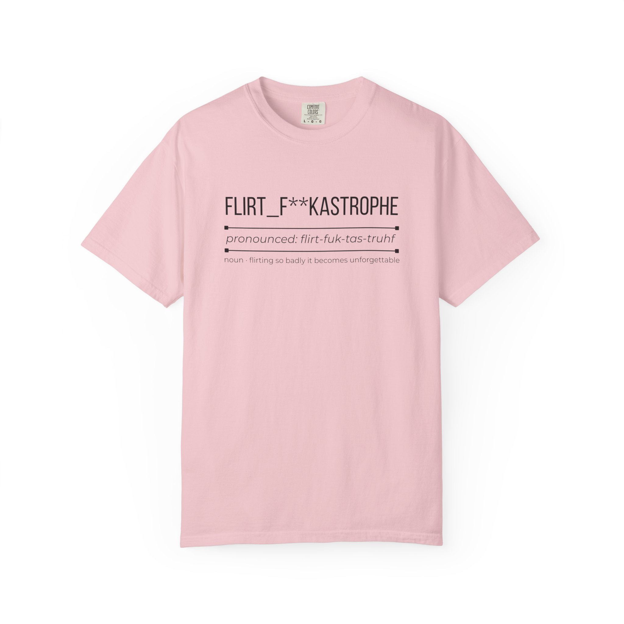 FLIRT F**KASTROPHE Shirt – Funny Dating & Flirting Tee | Cheeky Graphic T-Shirt