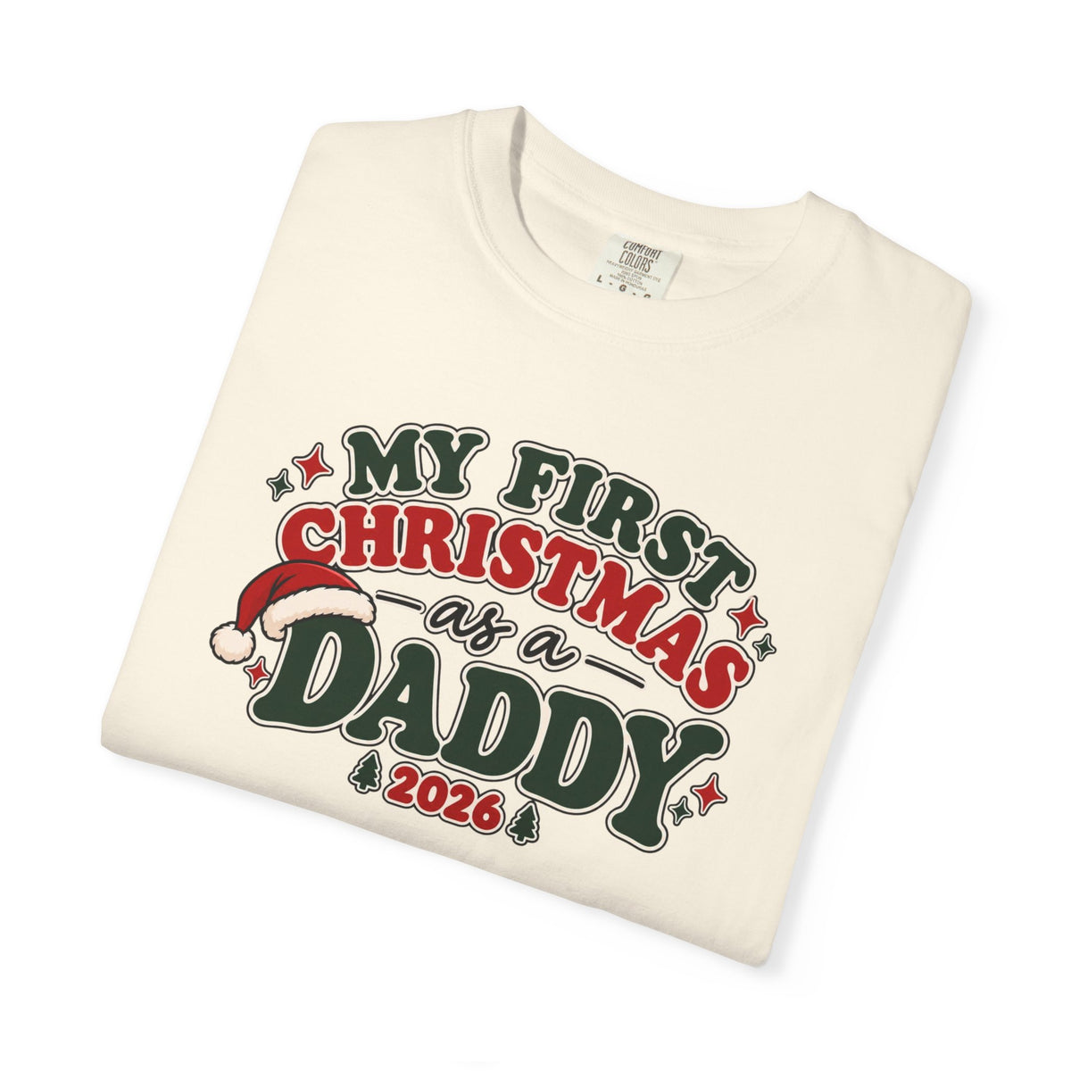 Ivory crew-neck T-shirt with colorful “My First Christmas as a Daddy 2026” graphic