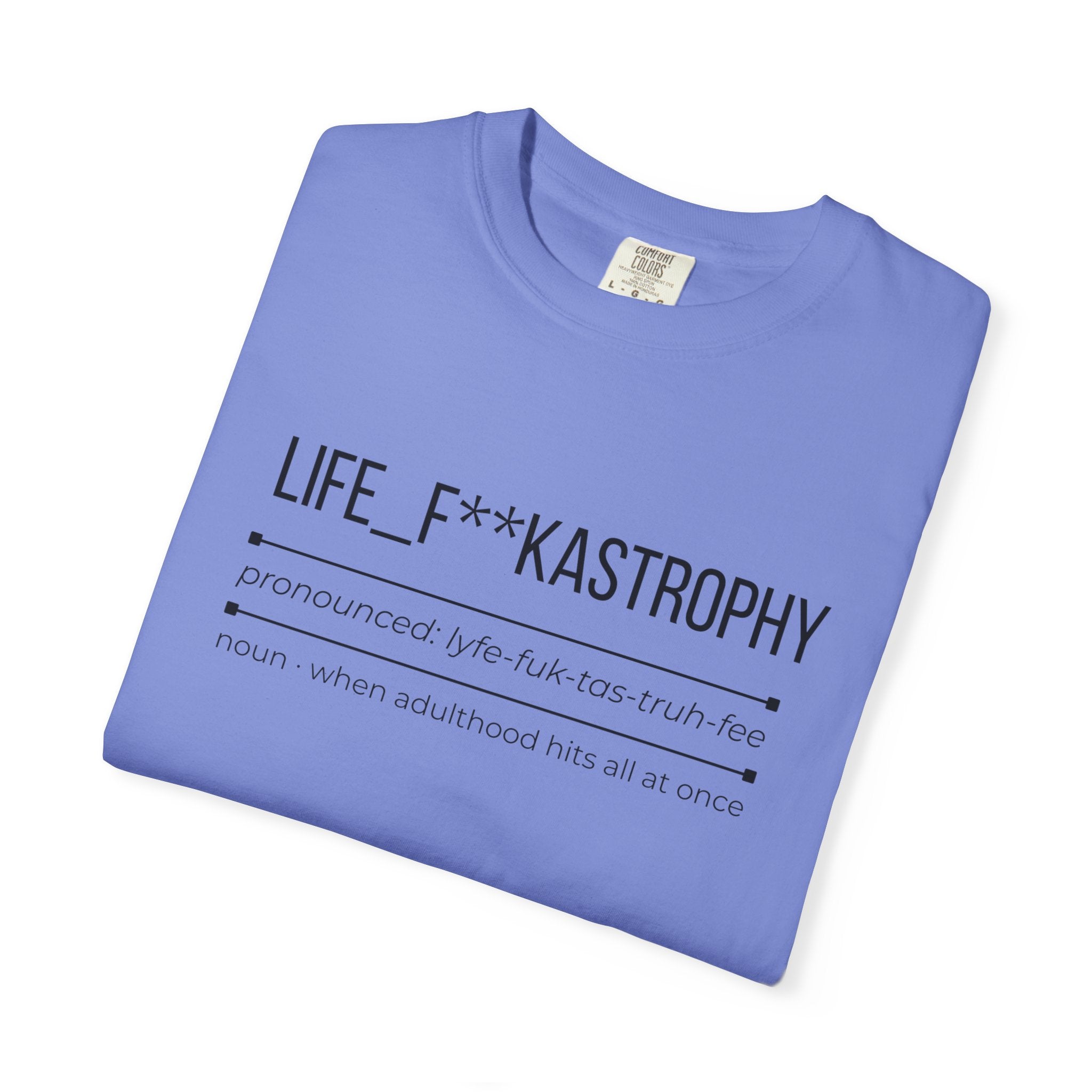LIFE F**KASTROPHY Shirt – Funny Adulting Chaos Tee | Relatable Graphic T-Shirt