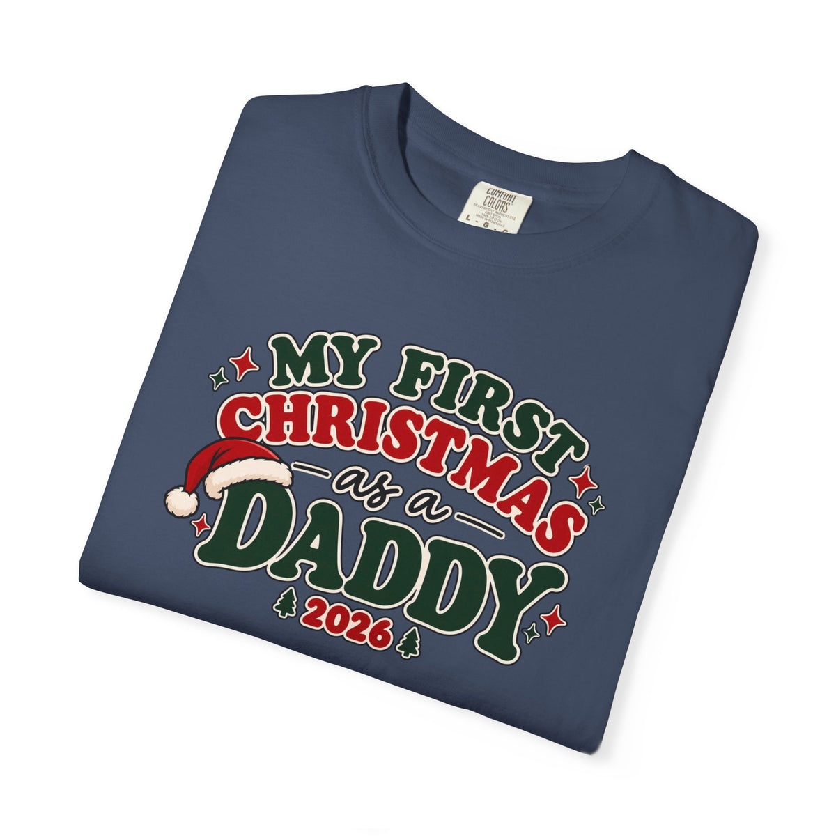 Navy crew-neck T-shirt with colorful “My First Christmas as a Daddy 2026” graphic