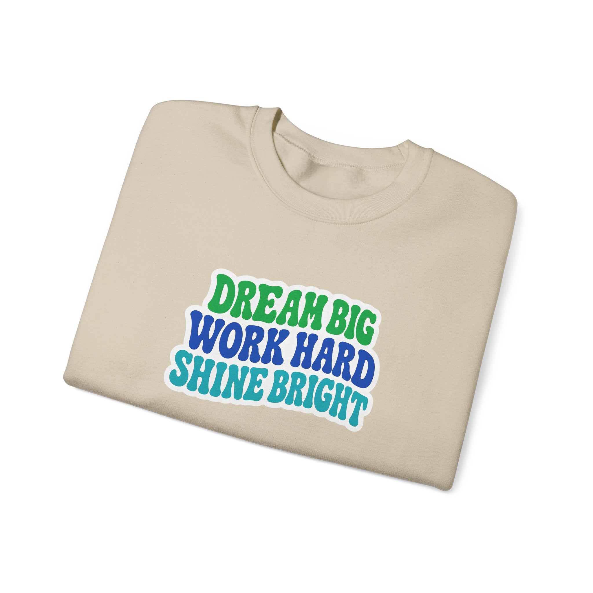 Dream Big Work Hard Shine Bright Crewneck Sweatshirt