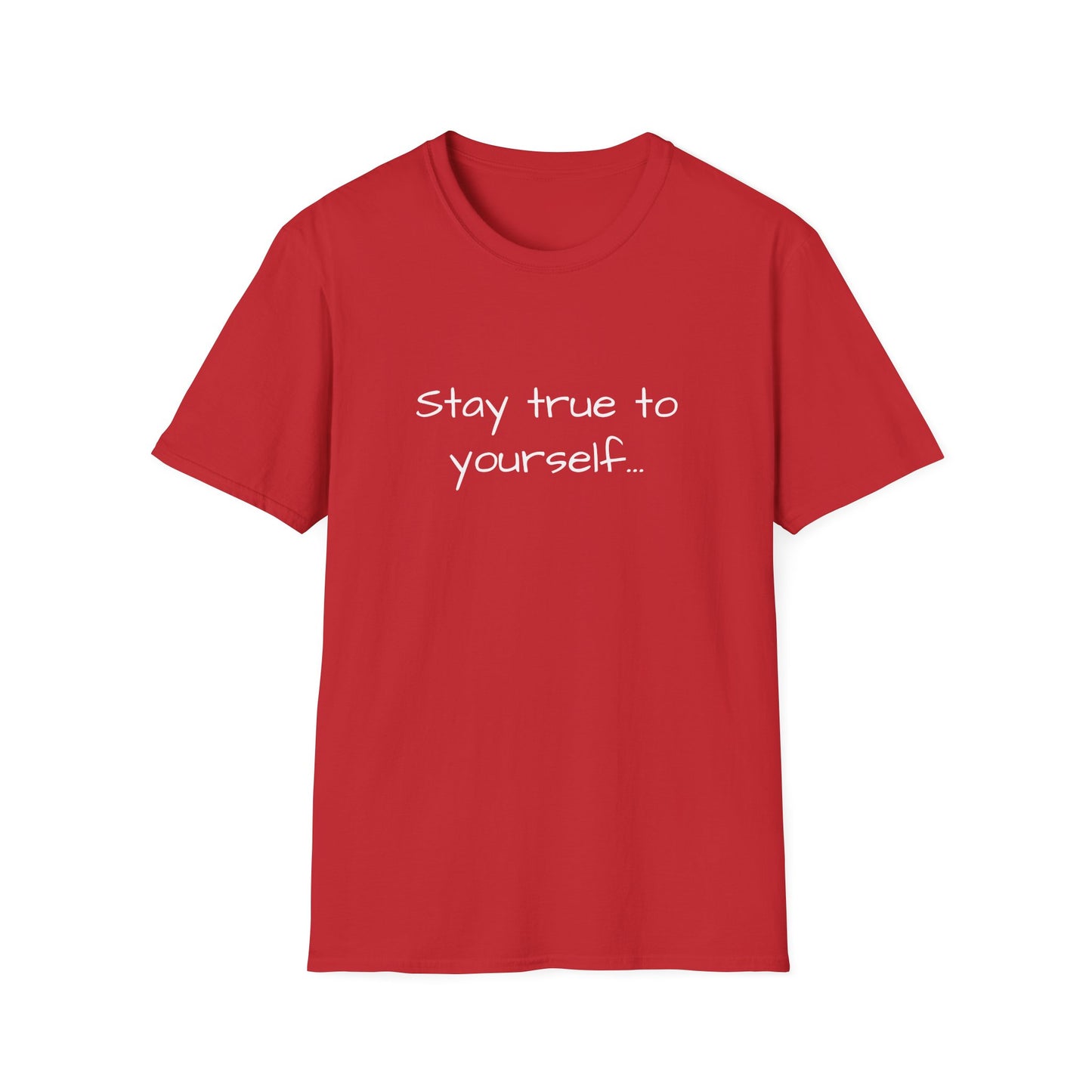 Inspirational Quote Unisex T-Shirt - Stay True to Yourself, Motivational Shirt, Gift for Her, Mantra Tee