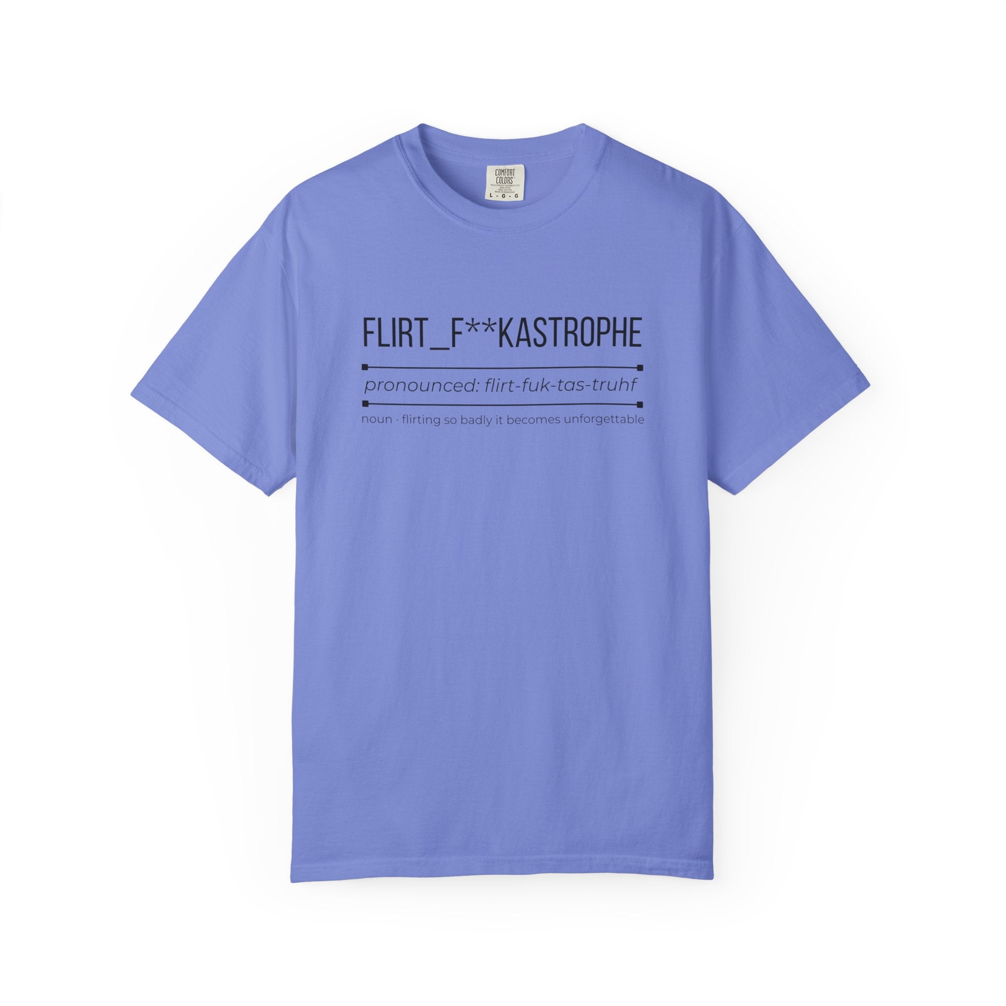 FLIRT F**KASTROPHE Shirt – Funny Dating & Flirting Tee | Cheeky Graphic T-Shirt