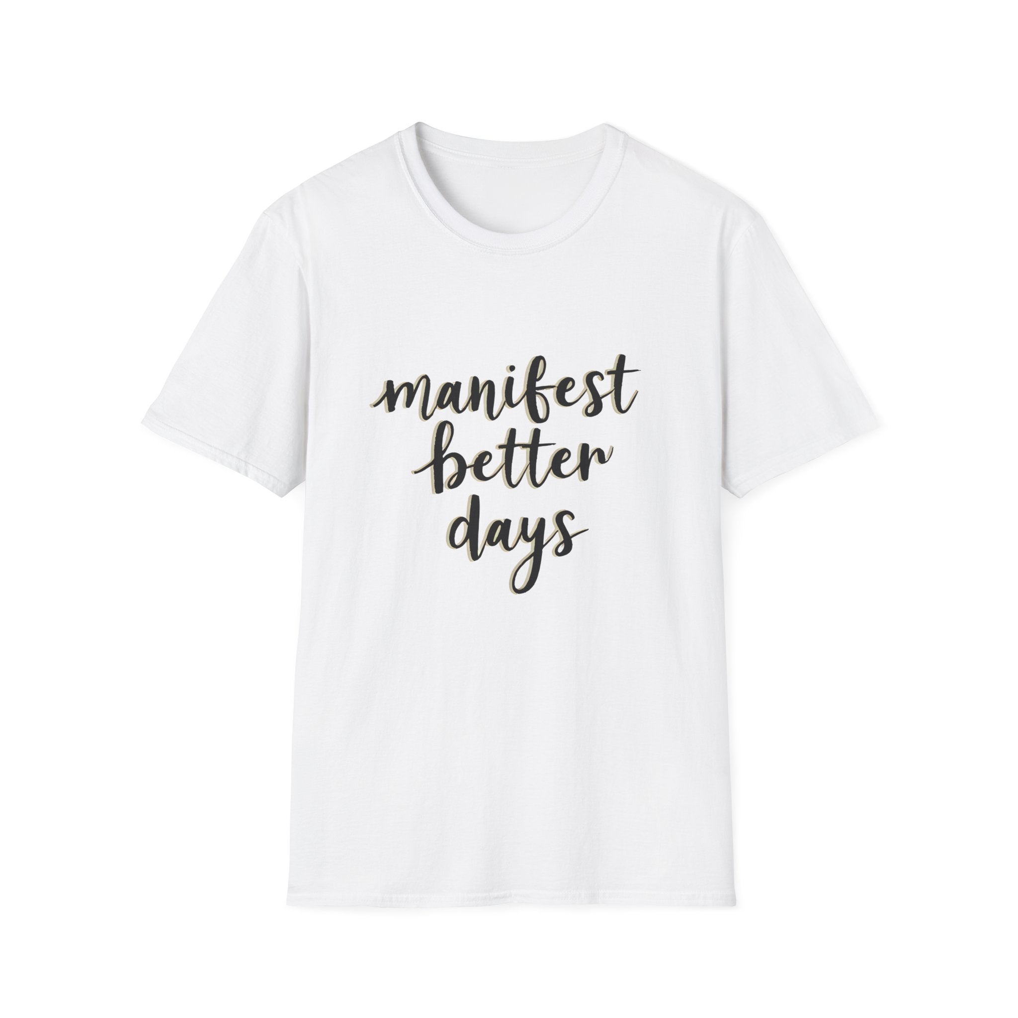 Unisex softstyle T-shirt, white, crew neck with 'manifest better days' print