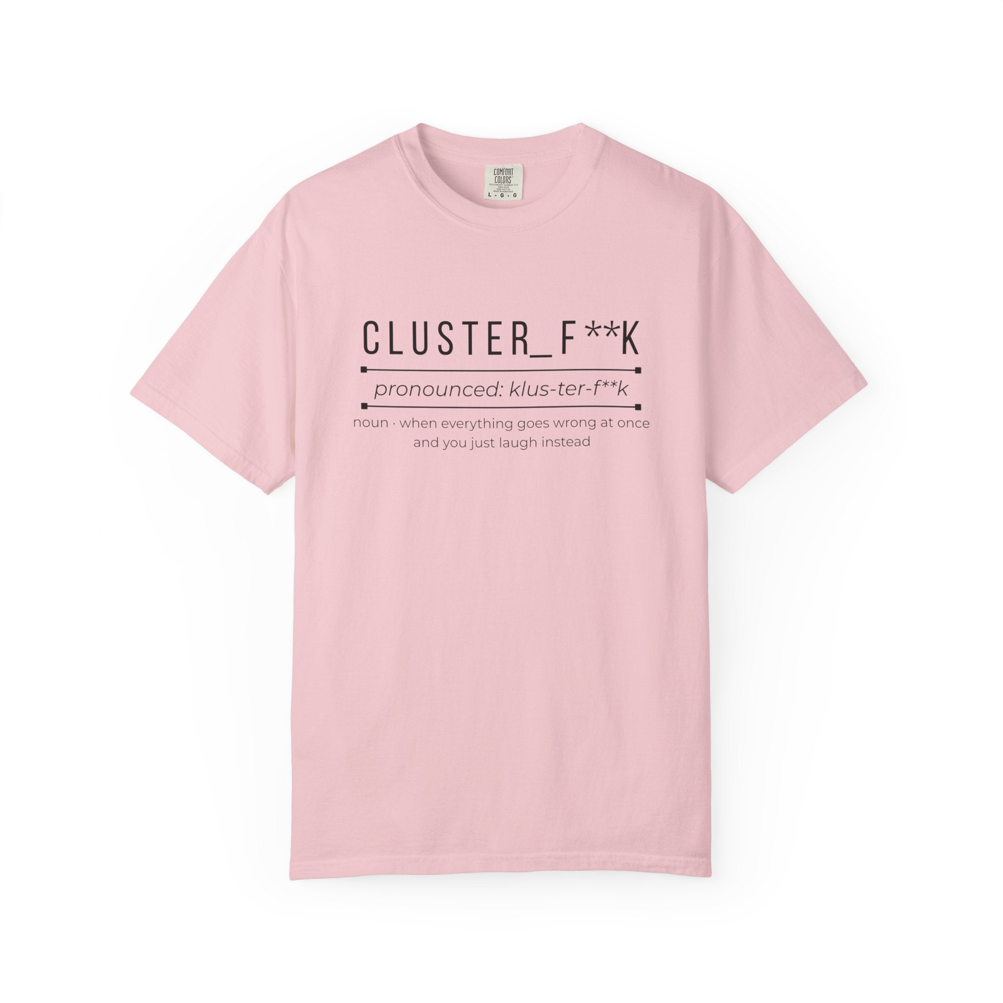 CLUSTER_F**K Shirt – Funny Chaos Definition Tee | Relatable Graphic T-Shirt