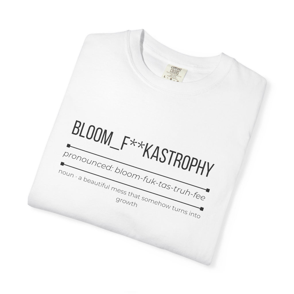 BLOOM F**KASTROPHY Shirt – Funny Growth & Chaos Tee | Inspirational Graphic T-Shirt