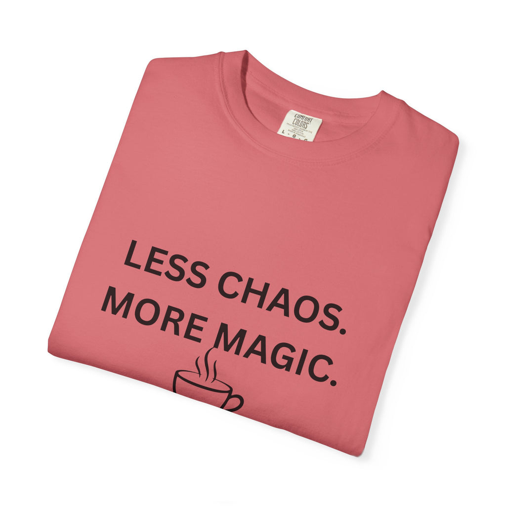 Less Chaos, More Magic T-Shirt — Cozy Coffee Cup Graphic Tee