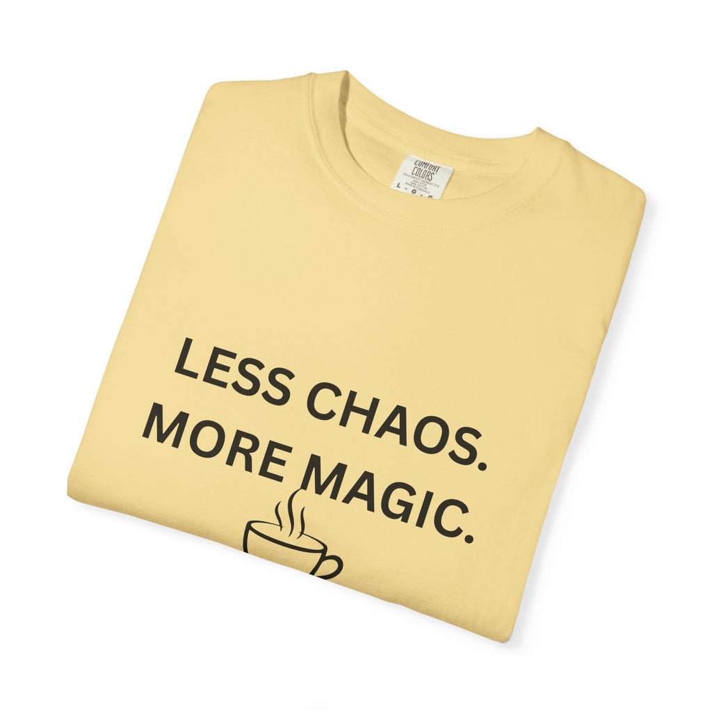Less Chaos, More Magic T-Shirt — Cozy Coffee Cup Graphic Tee