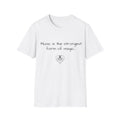 Music is the Strongest form of Magic Inspirational - T-Shirt