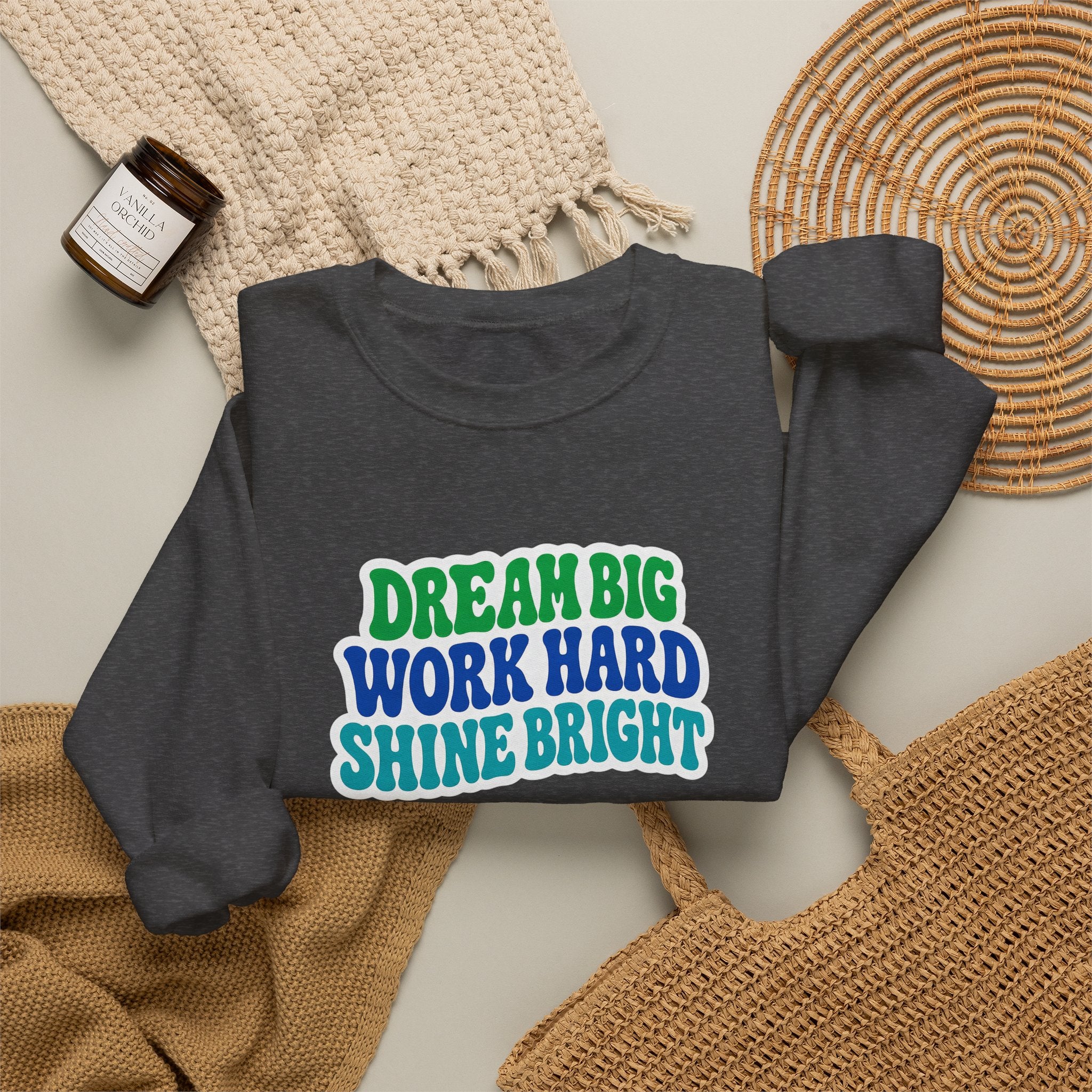 Dream Big Work Hard Shine Bright Crewneck Sweatshirt