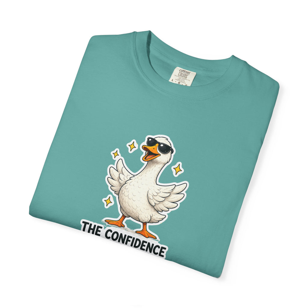 Confidence Goose T-Shirt — Funny Motivational Graphic Tee