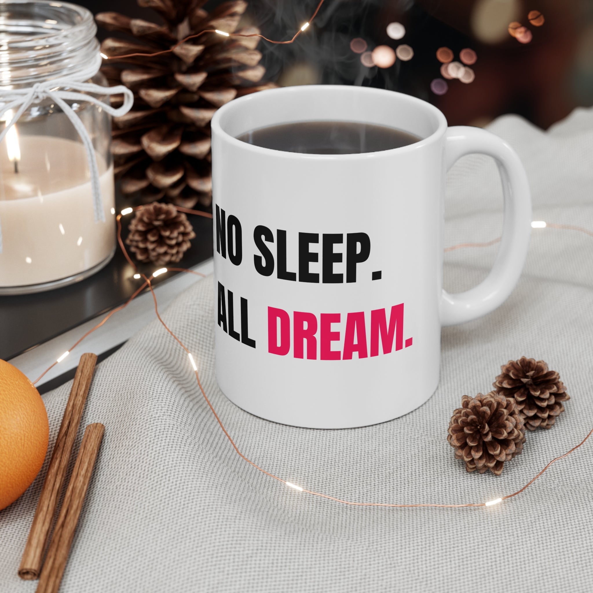 No Sleep All Dream Mug | Motivational Coffee Cup for Creatives, Gifts for Dreamers, Office, Inspiration, Unique Design