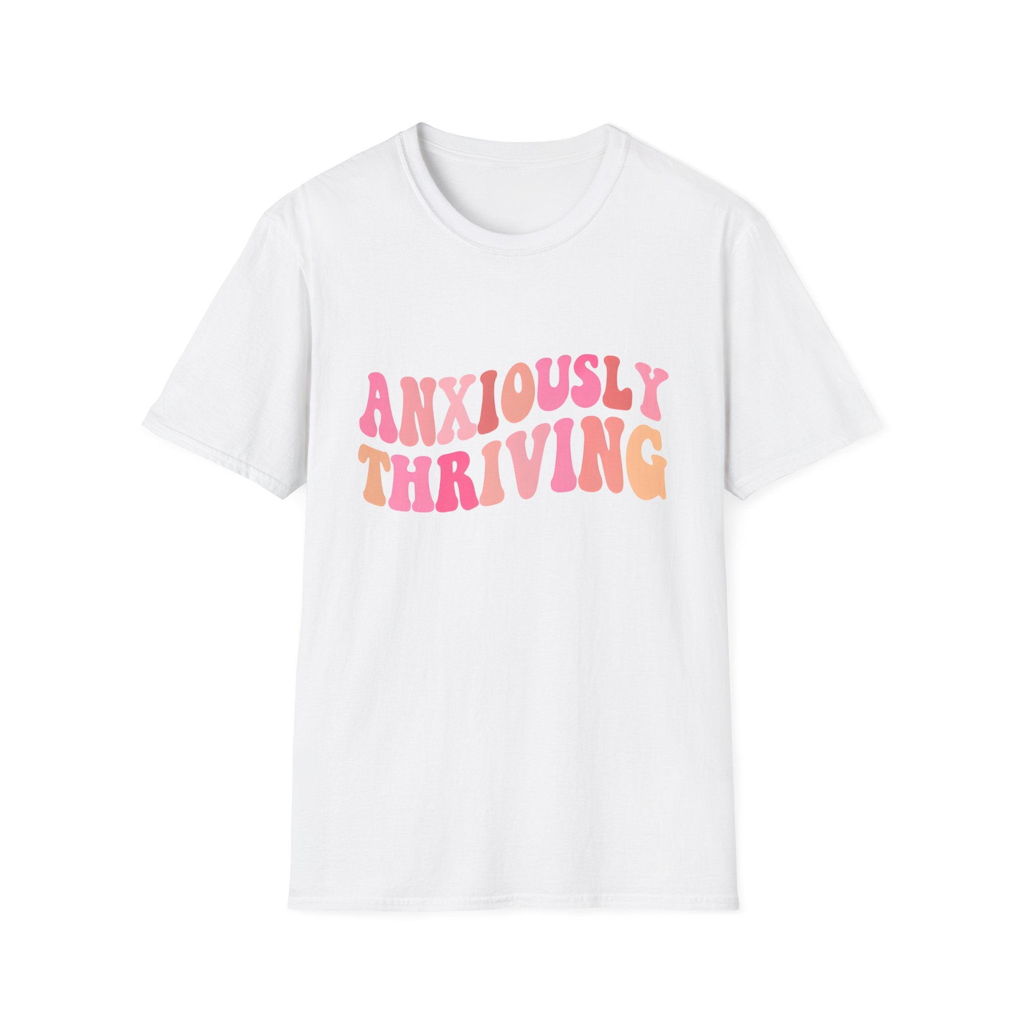 Unisex T-shirt in white with 'ANXIOUSLY THRIVING' graphic on the chest