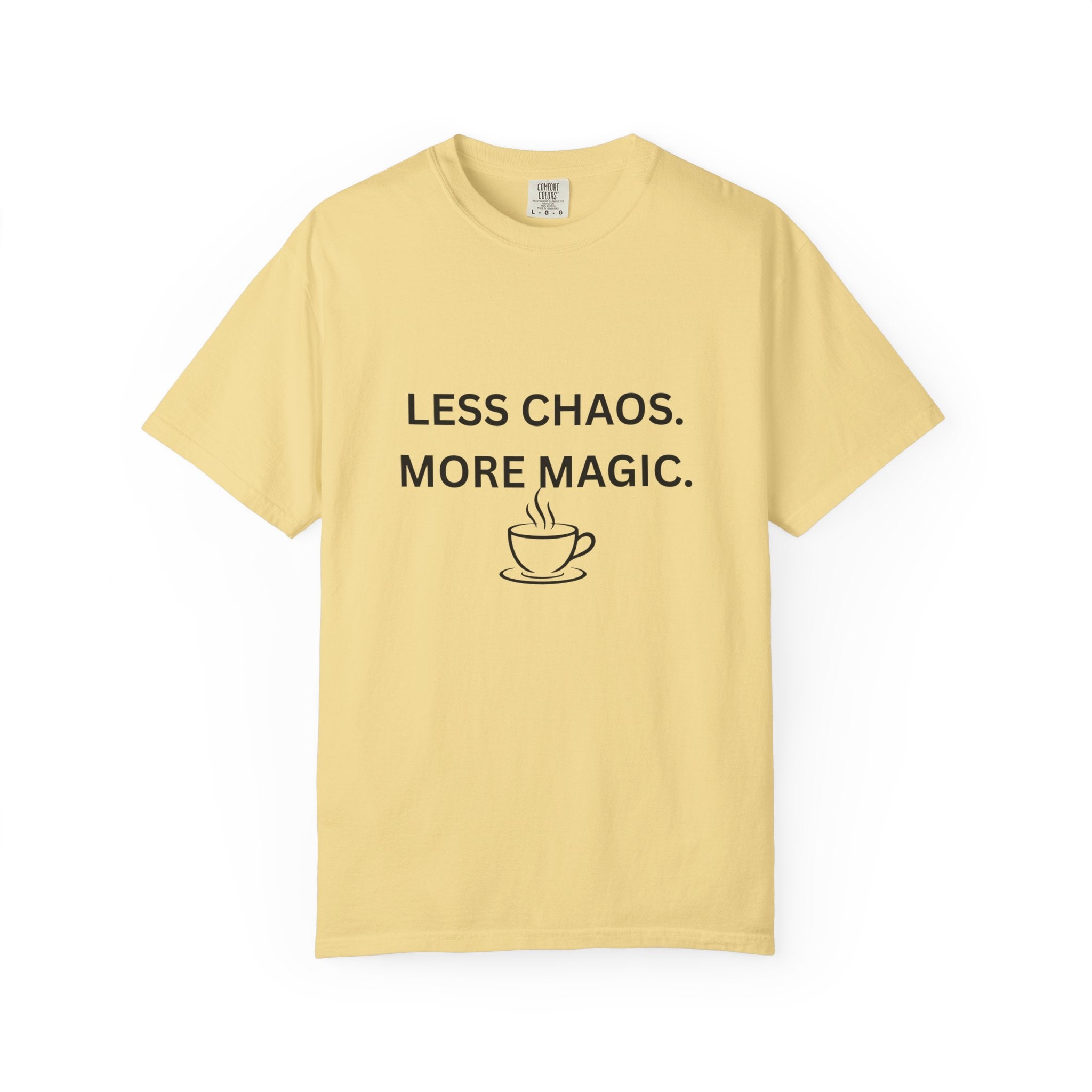 Less Chaos, More Magic T-Shirt — Cozy Coffee Cup Graphic Tee