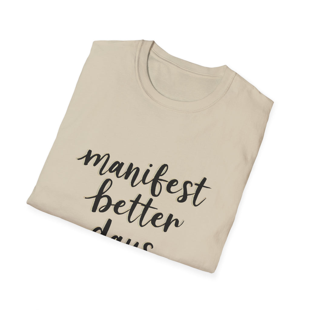 Unisex softstyle T-shirt in sand, partial 'manifest better days' print detail