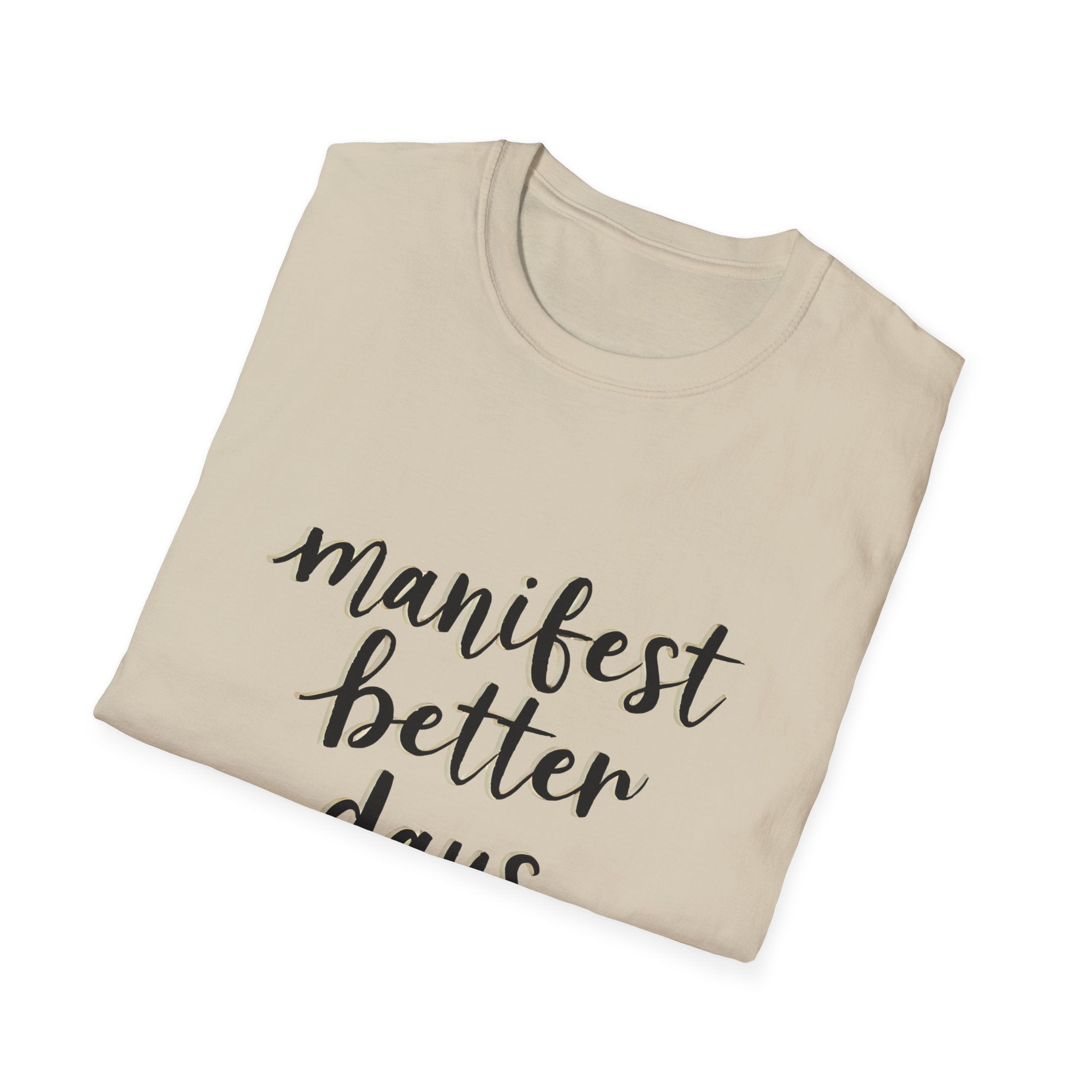 Unisex softstyle T-shirt in sand, partial 'manifest better days' print detail
