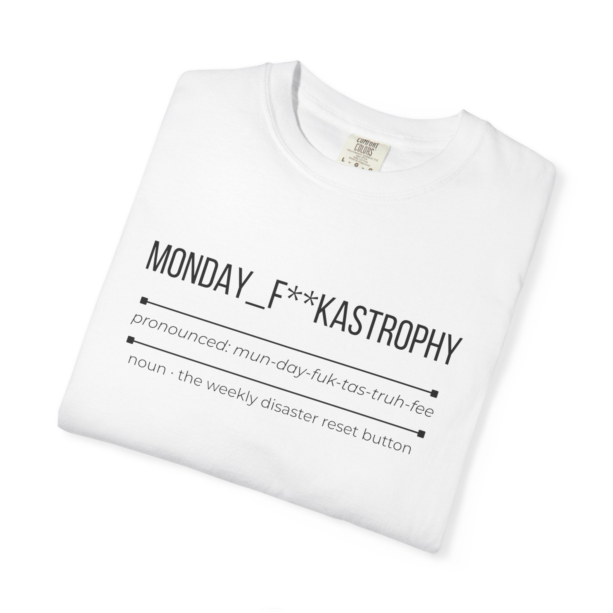 MONDAY F**KASTROPHY Shirt – Funny Monday Humour Tee | Work Week Graphic T-Shirt