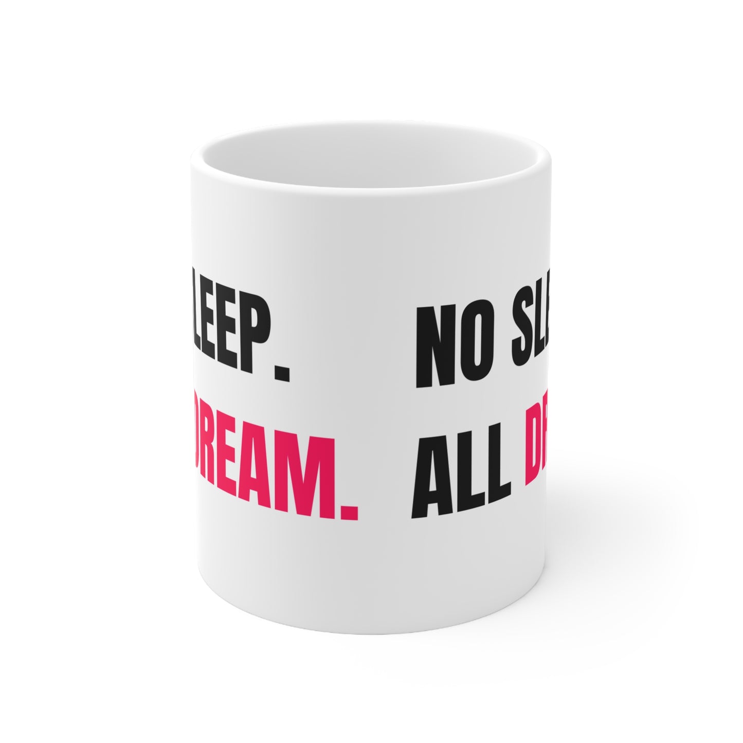 No Sleep All Dream Mug | Motivational Coffee Cup for Creatives, Gifts for Dreamers, Office, Inspiration, Unique Design
