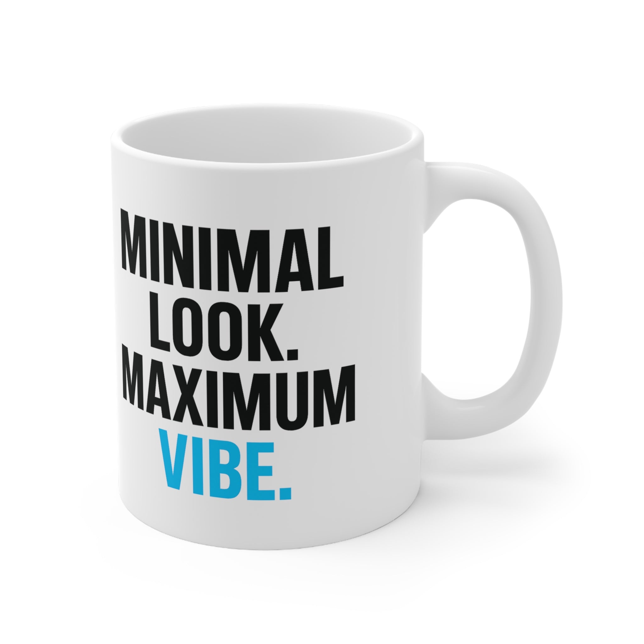 Minimal Look Maximum Vibe Mug, Coffee Cup, Gift for Minimalists, Modern Kitchen Decor, Trendy Office Mug, Inspirational Drinkware