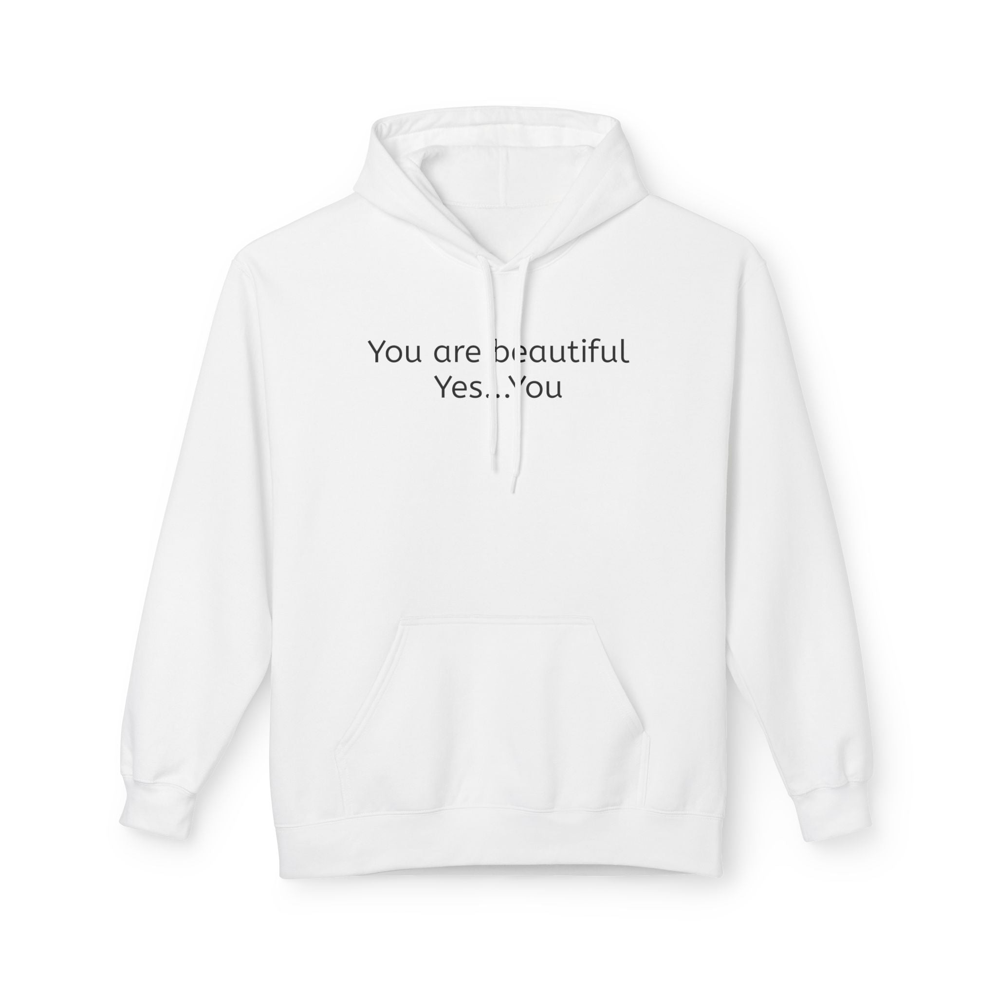 Unisex hoodie, white, front graphic text “You are beautiful Yes…You”