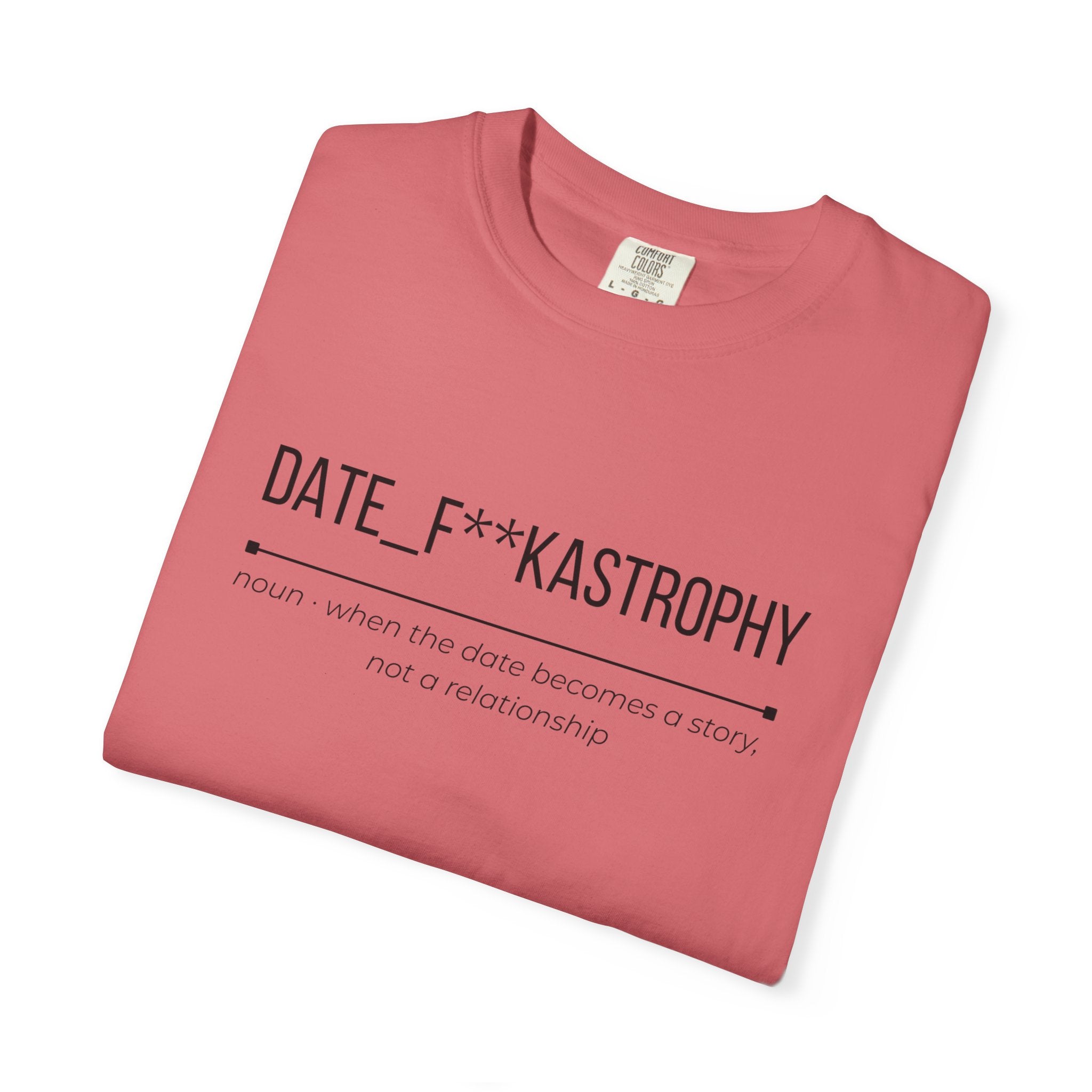 DATE F**KASTROPHY Shirt – Funny Dating Fail Tee | Cheeky Graphic T-Shirt