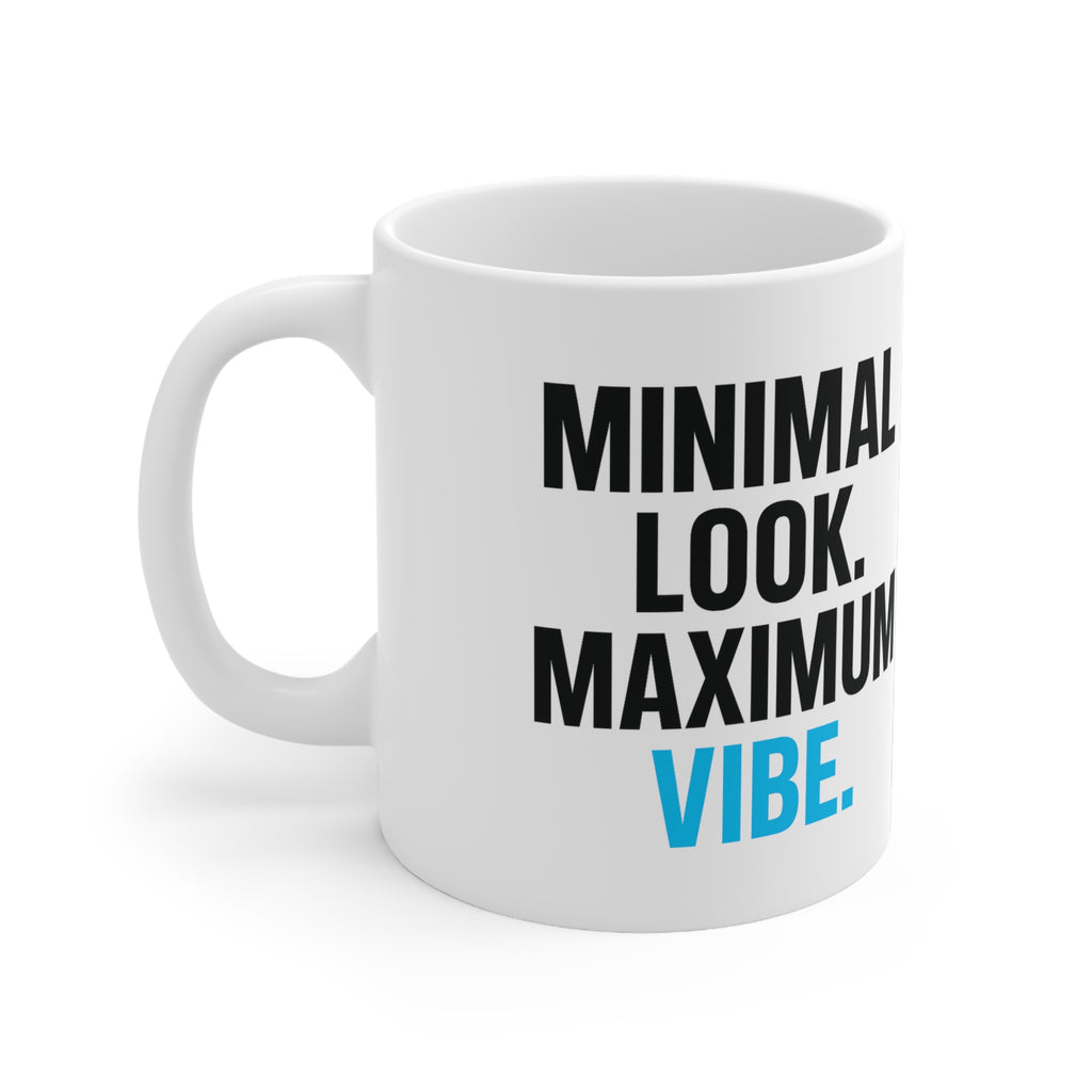 Minimal Look Maximum Vibe Mug, Coffee Cup, Gift for Minimalists, Modern Kitchen Decor, Trendy Office Mug, Inspirational Drinkware