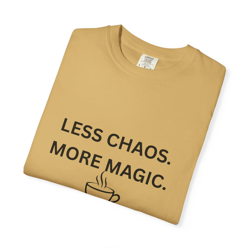 Less Chaos, More Magic T-Shirt — Cozy Coffee Cup Graphic Tee