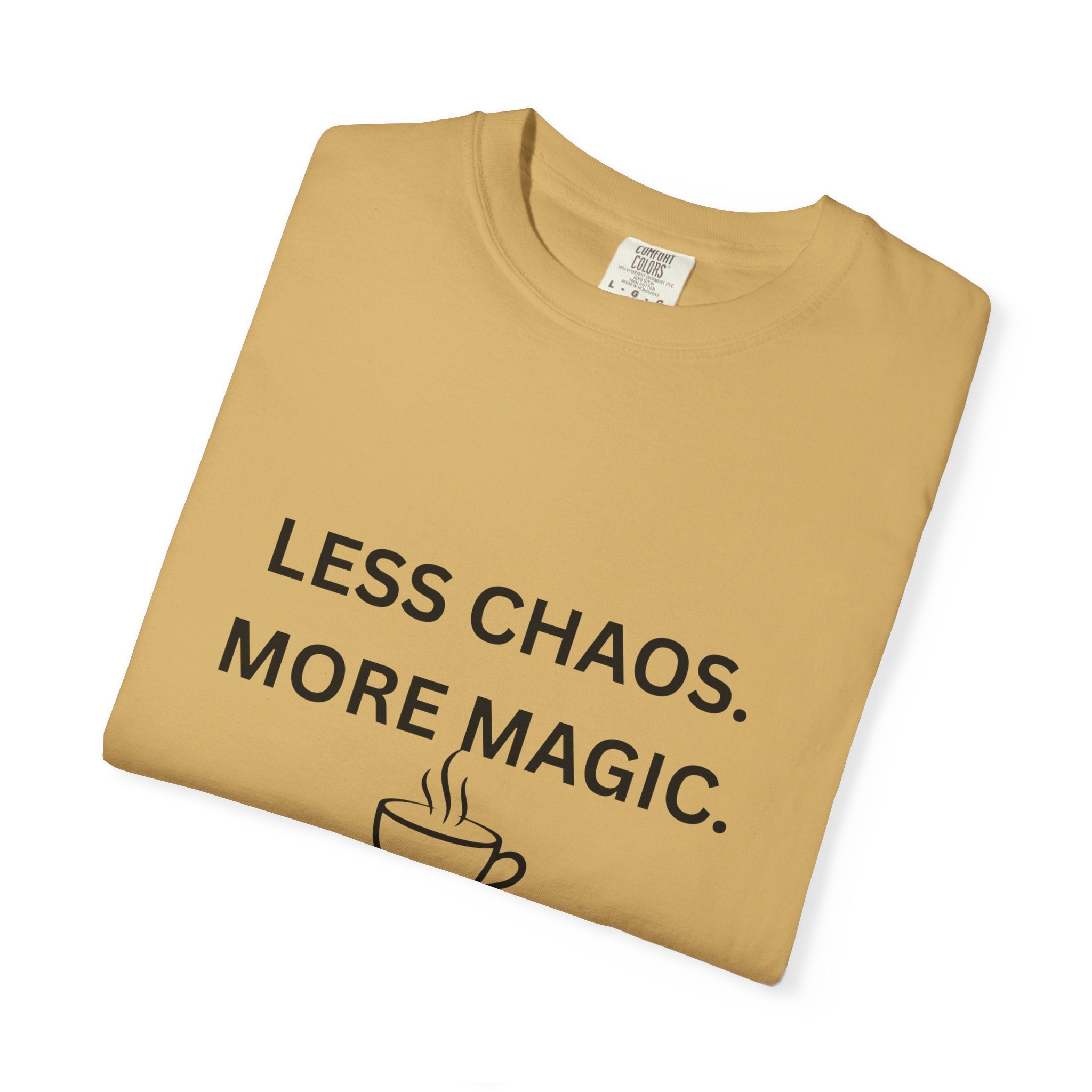 Less Chaos, More Magic T-Shirt — Cozy Coffee Cup Graphic Tee
