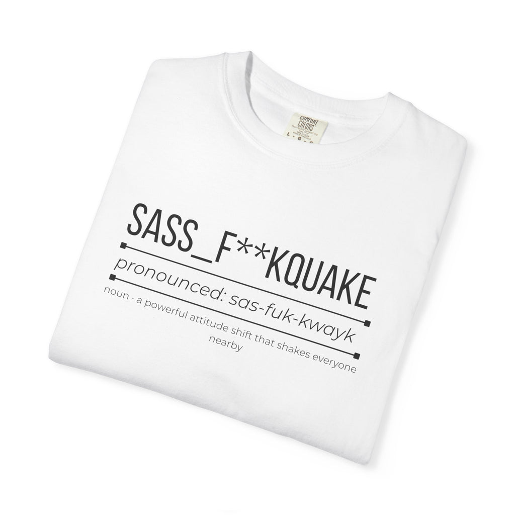 SASS F**KQUAKE Shirt – Funny Attitude Statement Tee | Bold Graphic T-Shirt