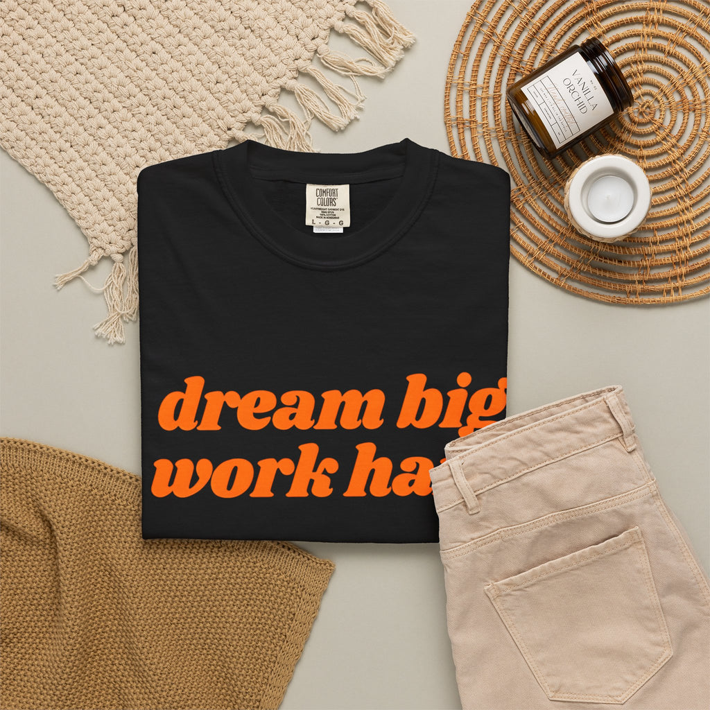 Dream Big Work Hard Inspirational T-Shirt