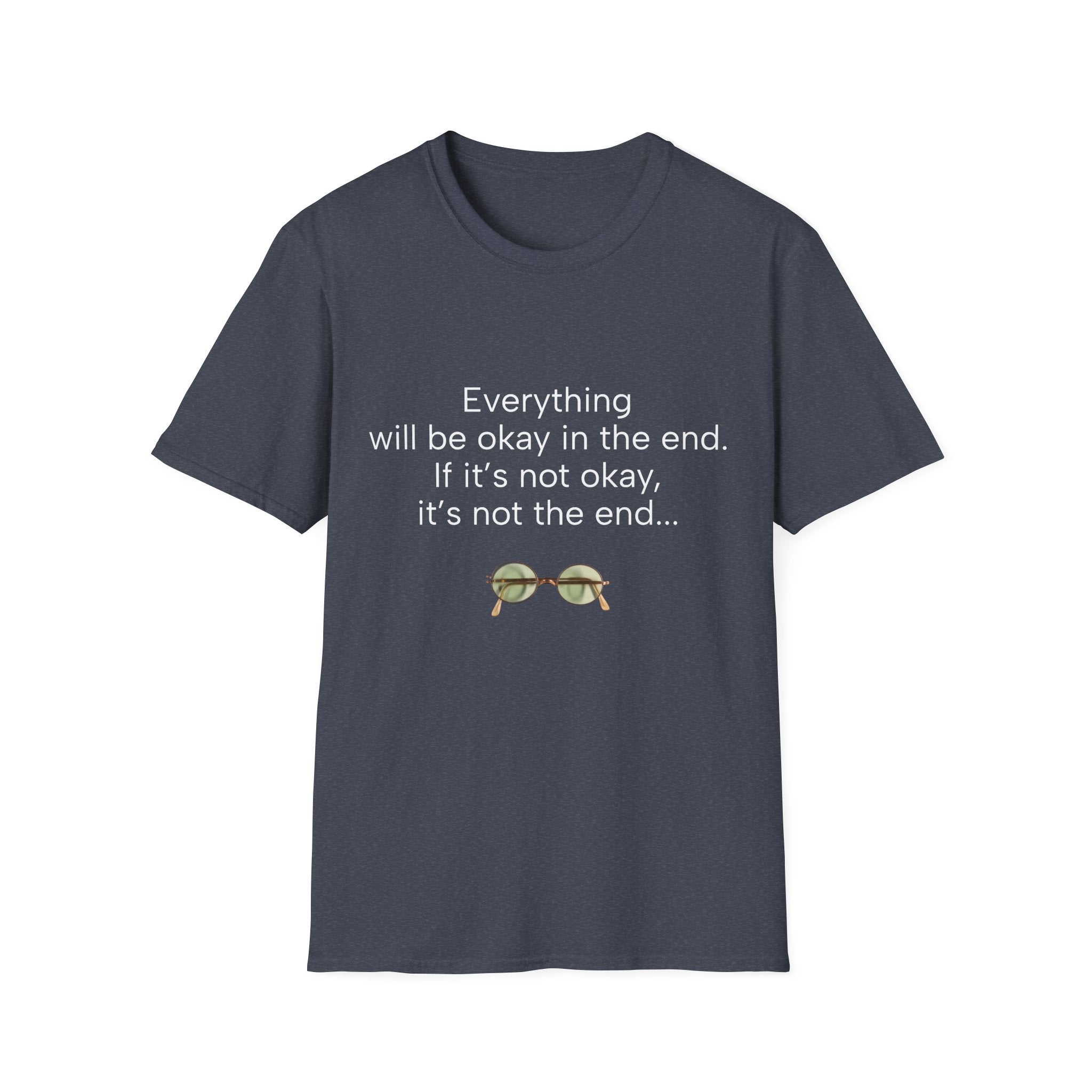 Dark heather T-shirt with “Everything will be okay in the end” quote and small glasses graphic