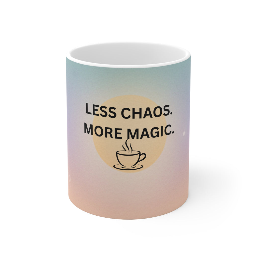 Less Chaos More Magic Ceramic Coffee Mug — 11oz Inspirational Coffee Cup