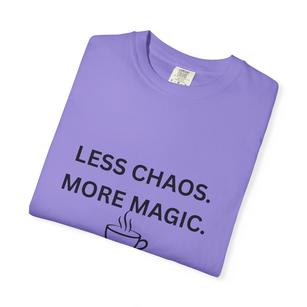 Less Chaos, More Magic T-Shirt — Cozy Coffee Cup Graphic Tee