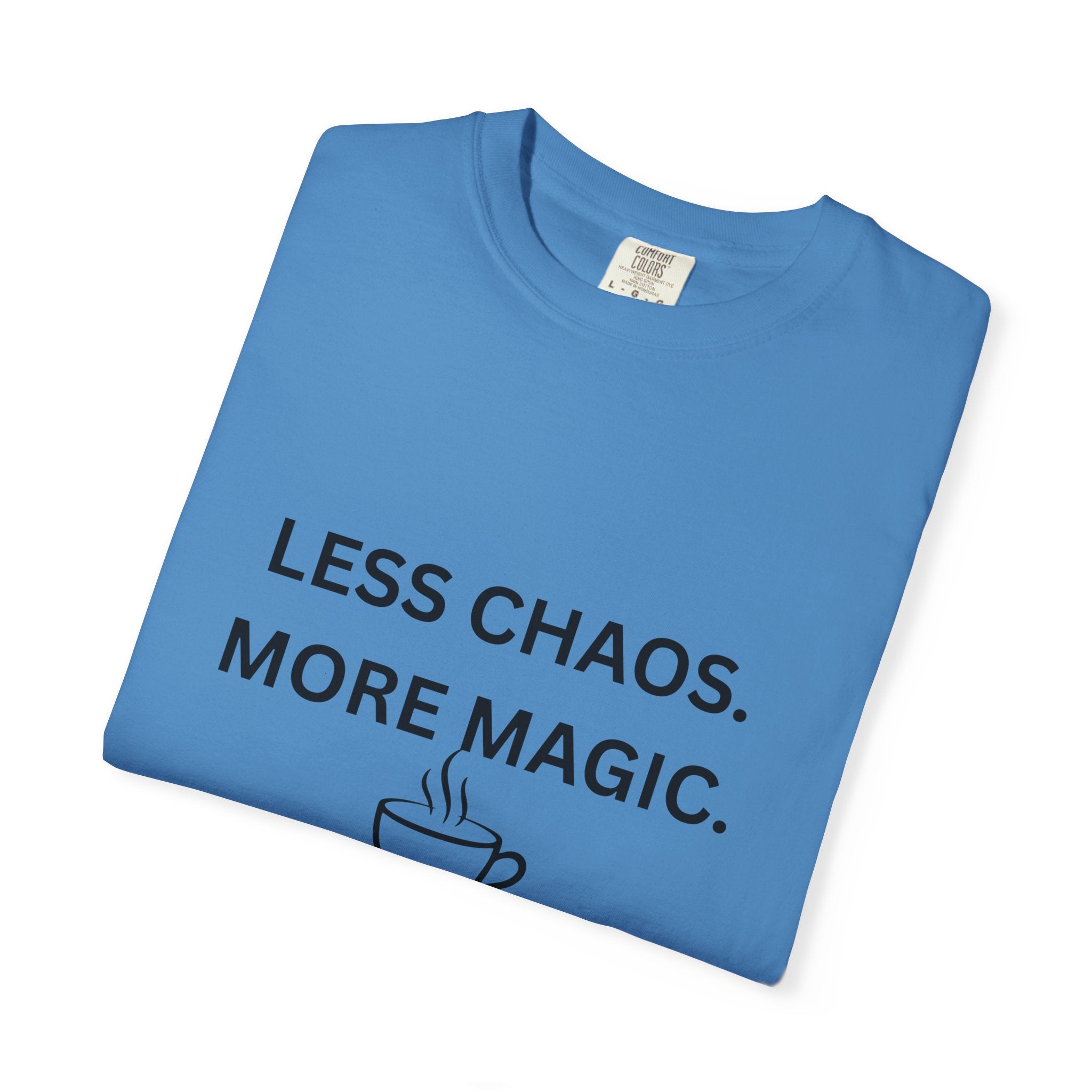 Less Chaos, More Magic T-Shirt — Cozy Coffee Cup Graphic Tee