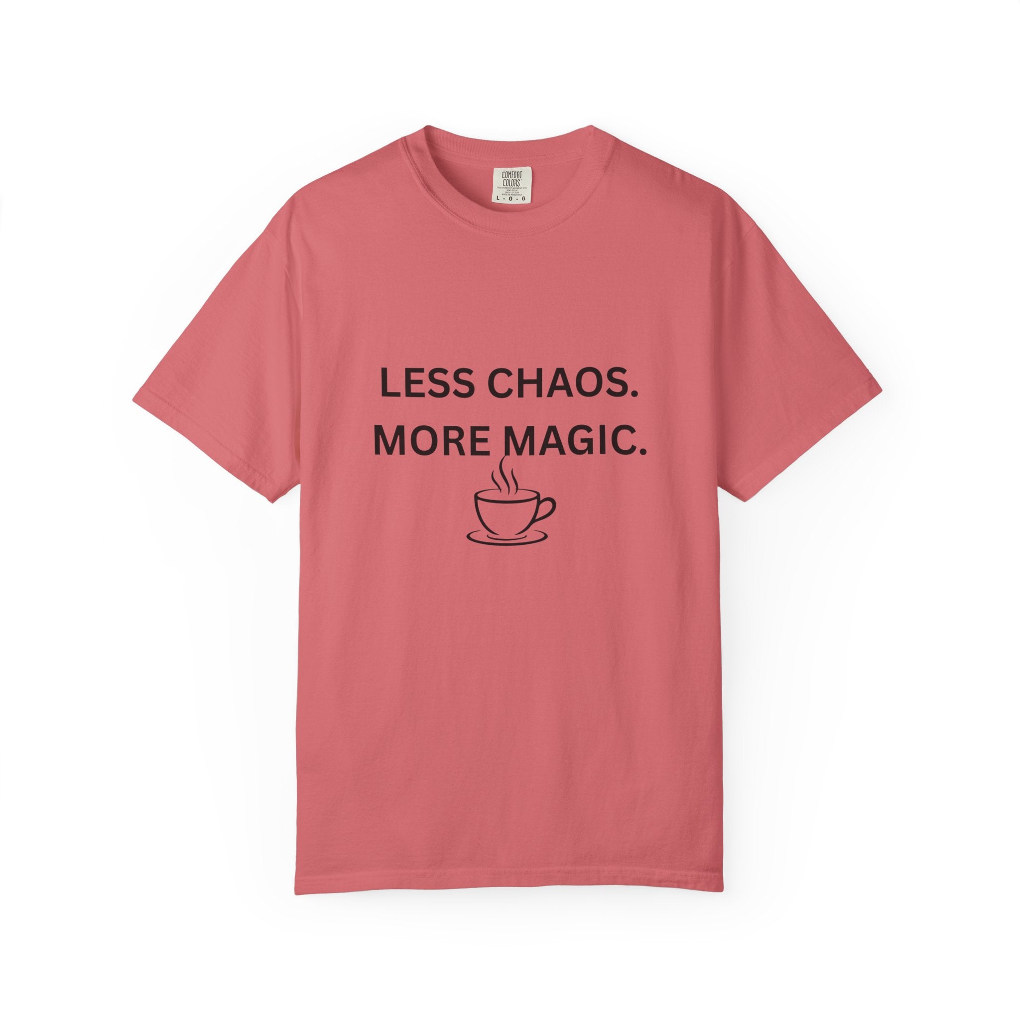 Coral rose crew-neck T-shirt with 'LESS CHAOS. MORE MAGIC.' coffee cup graphic