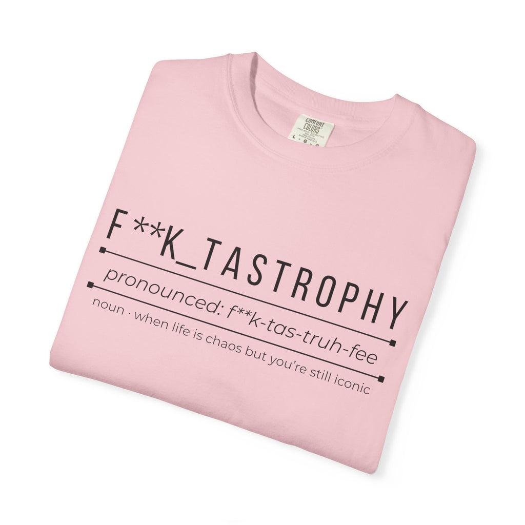 F**K TASTROPHY Shirt – Funny Chaos Definition Tee | Relatable Graphic T-Shirt