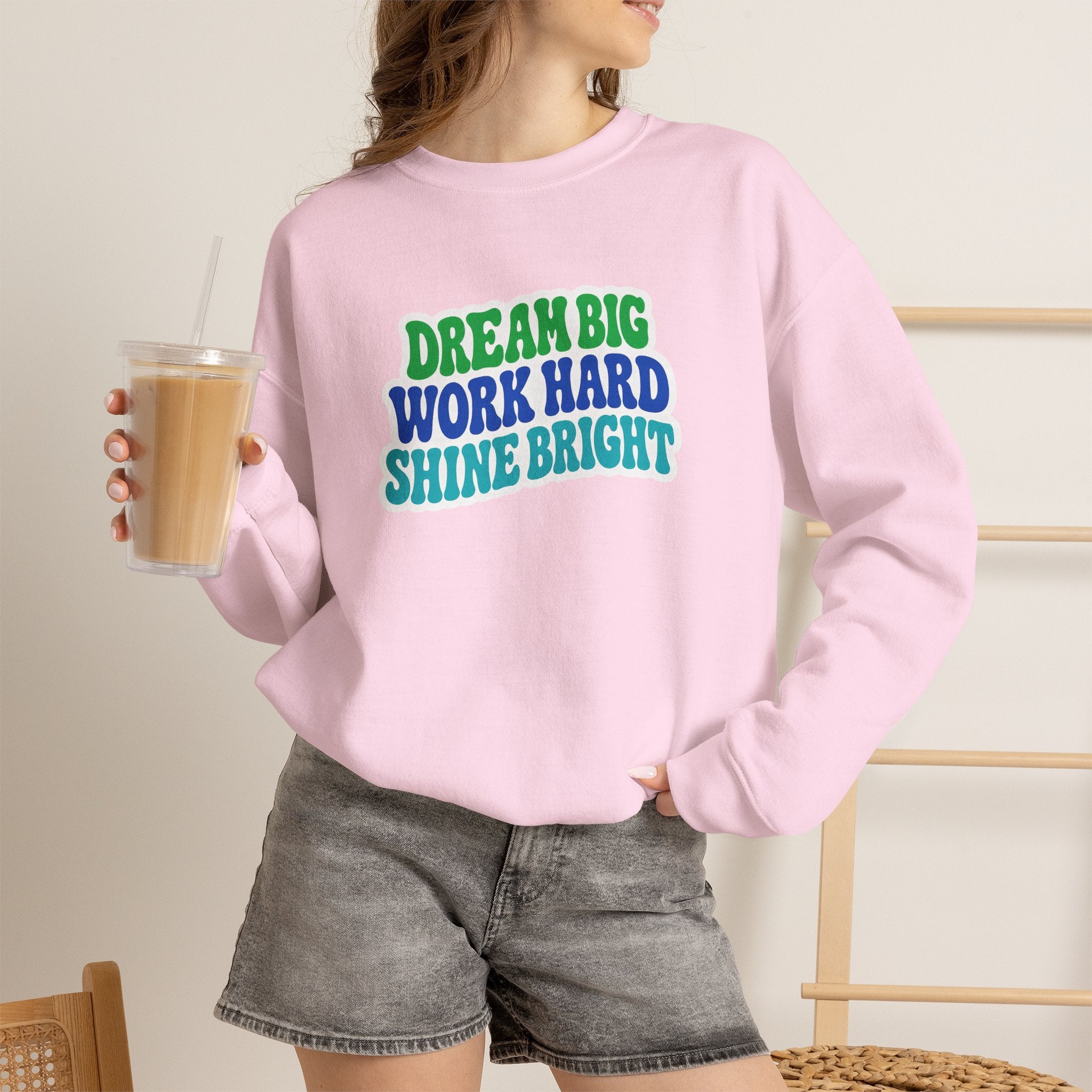 Dream Big Work Hard Shine Bright Crewneck Sweatshirt