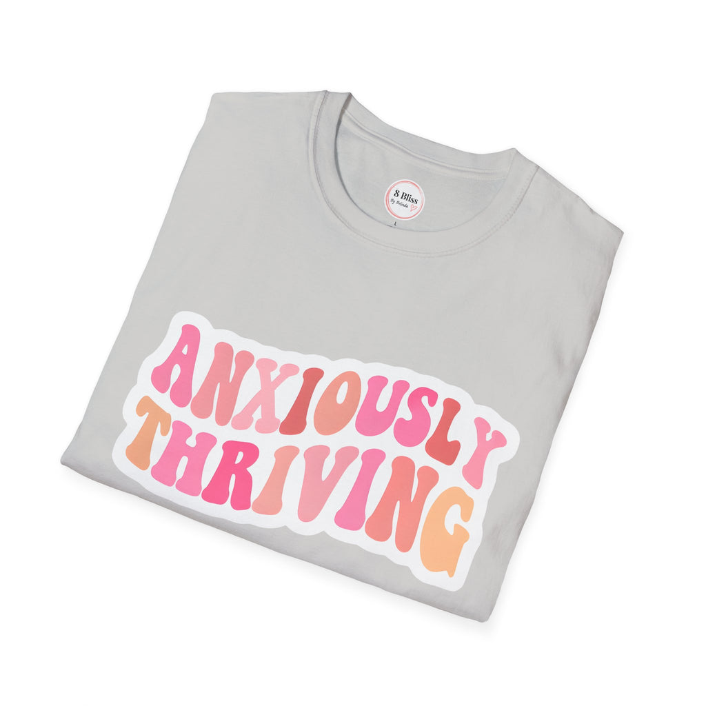 Anxiously Thriving Unisex Softstyle T-Shirt | Relaxed Fit| Self-Care Gift | Mental Health Awareness | Casual Wear | Gift for Friends