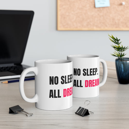 No Sleep All Dream Mug | Motivational Coffee Cup for Creatives, Gifts for Dreamers, Office, Inspiration, Unique Design