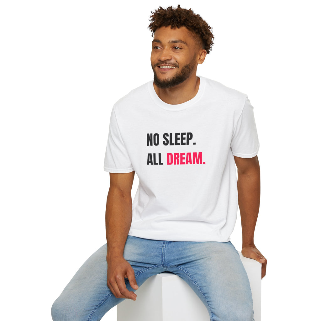 No Sleep All Dream Unisex T-Shirt | Motivational Tee, Gift for Dreamers, Casual Wear, Inspirational Quote Shirt, Fun Sleepover Apparel