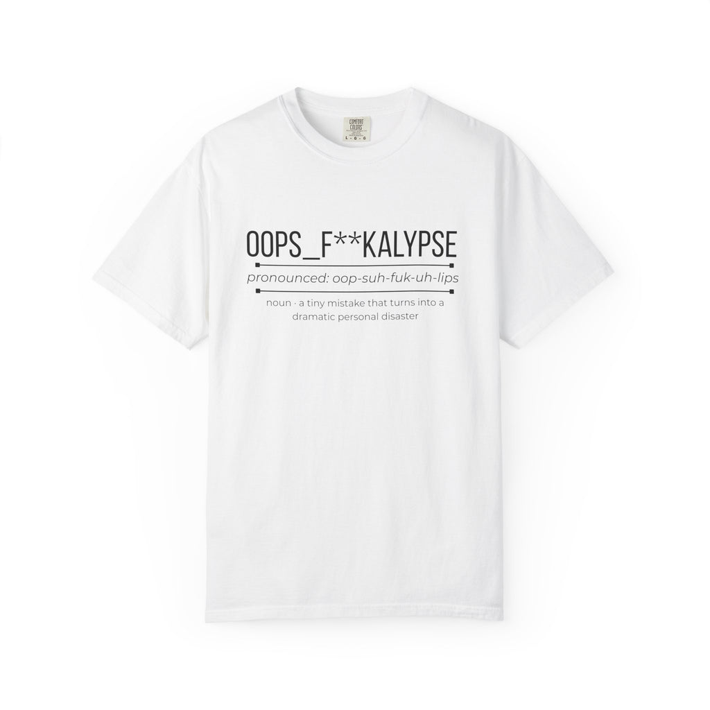 OOPS F**KALYPSE Shirt – Funny Chaos Definition Tee | Mum Life & Dad Life Graphic T-Shirt